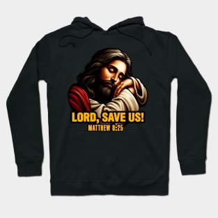 Matthew 8:25 Lord Save Us Hoodie